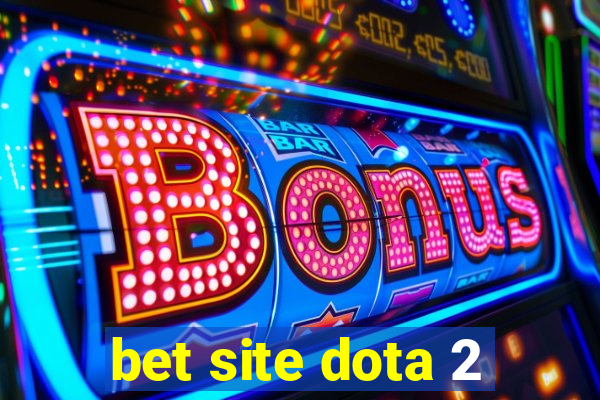 bet site dota 2