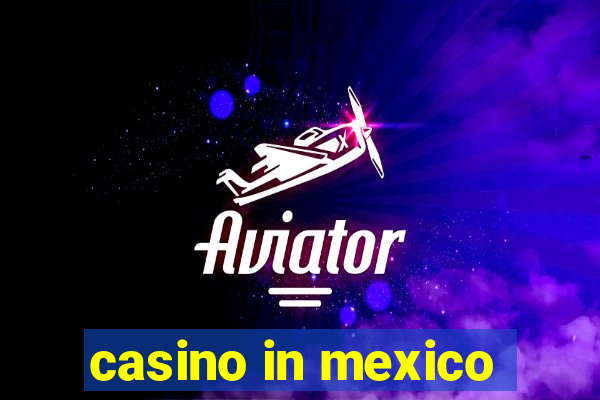 casino in mexico