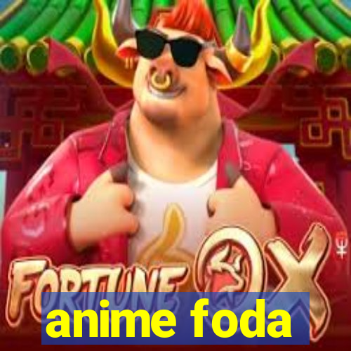 anime foda