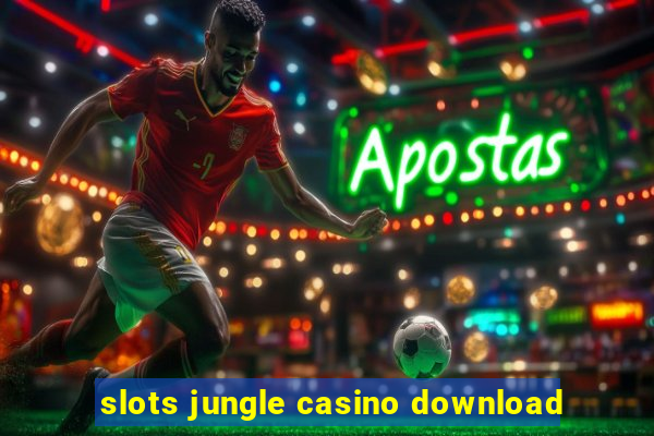 slots jungle casino download