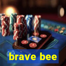 brave bee