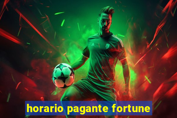 horario pagante fortune