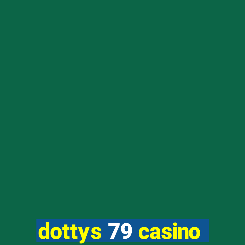 dottys 79 casino