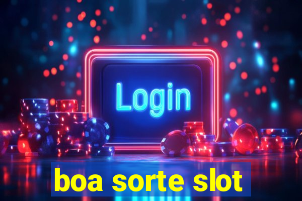 boa sorte slot