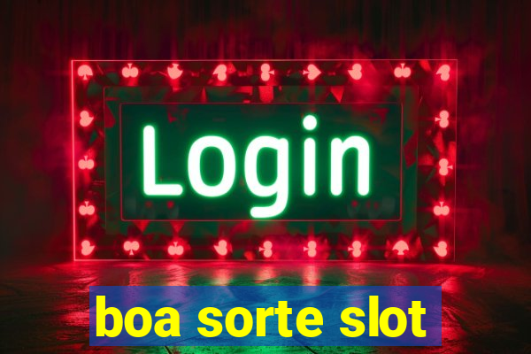 boa sorte slot