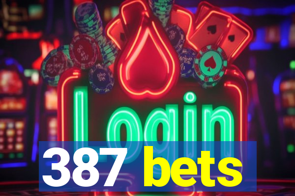 387 bets