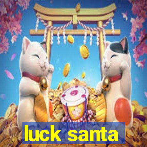 luck santa