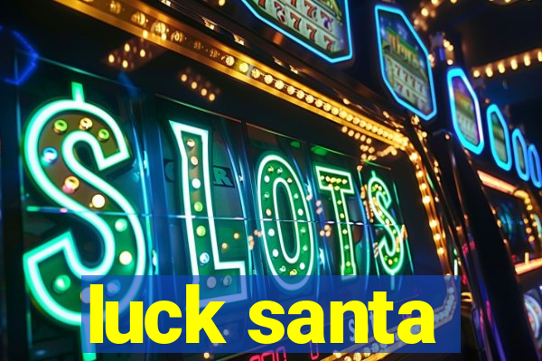 luck santa