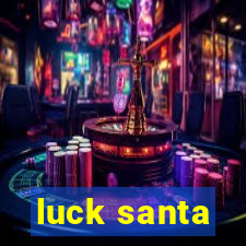 luck santa