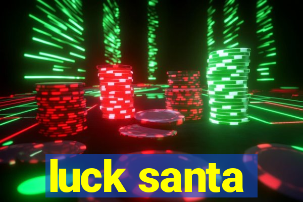 luck santa