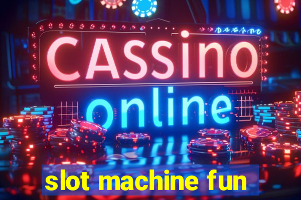 slot machine fun