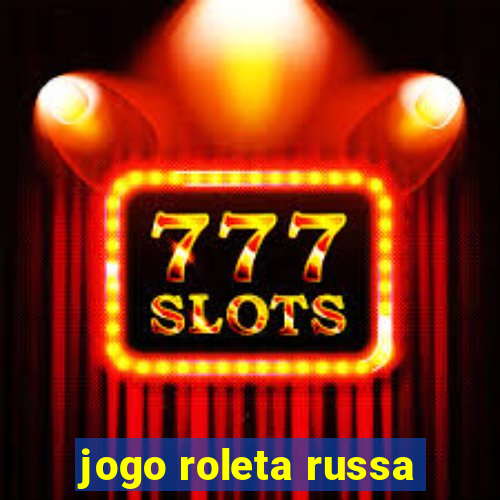 jogo roleta russa