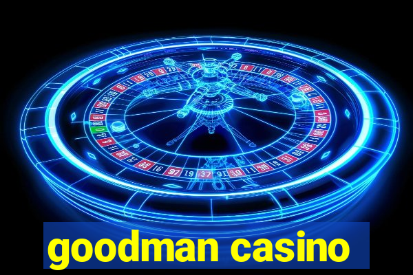 goodman casino