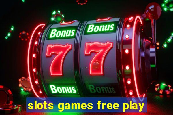 slots games free play