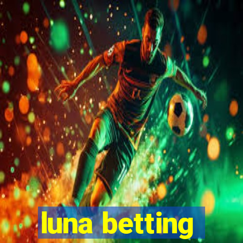 luna betting