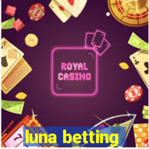 luna betting