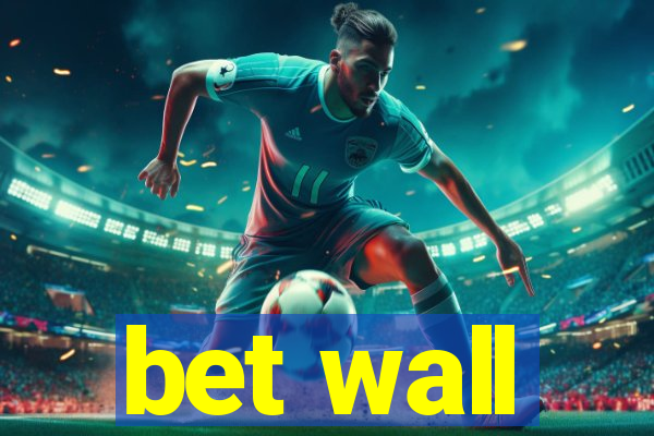 bet wall