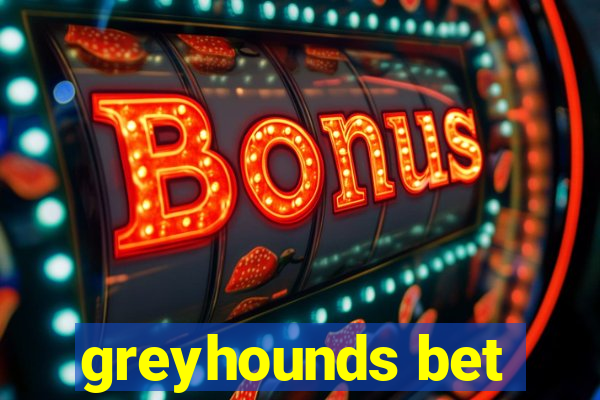 greyhounds bet