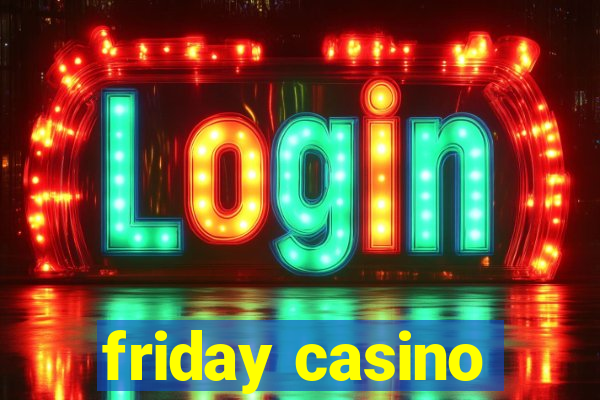 friday casino