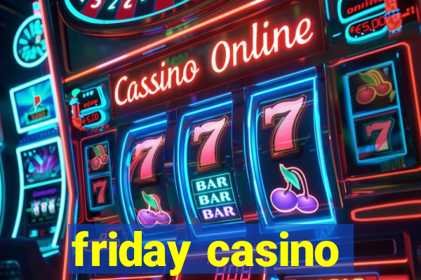 friday casino