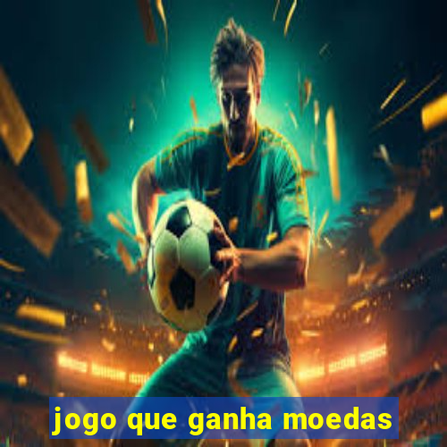 jogo que ganha moedas