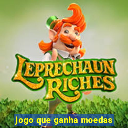 jogo que ganha moedas