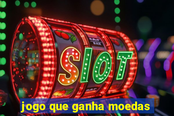 jogo que ganha moedas