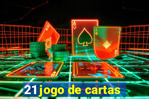 21 jogo de cartas