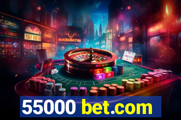 55000 bet.com