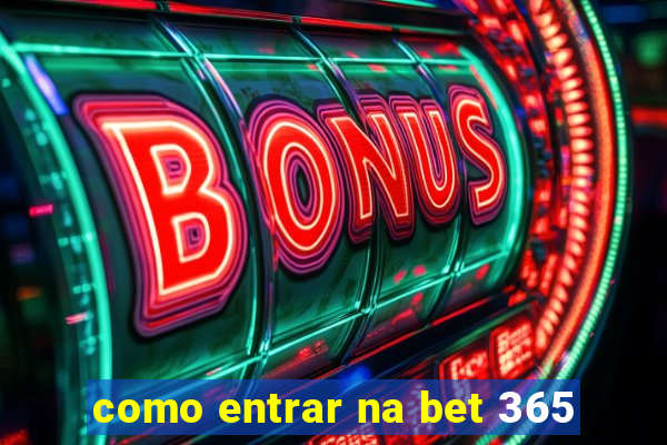 como entrar na bet 365