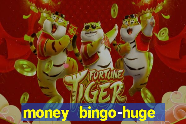 money bingo-huge real cash out