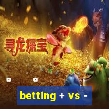 betting + vs -