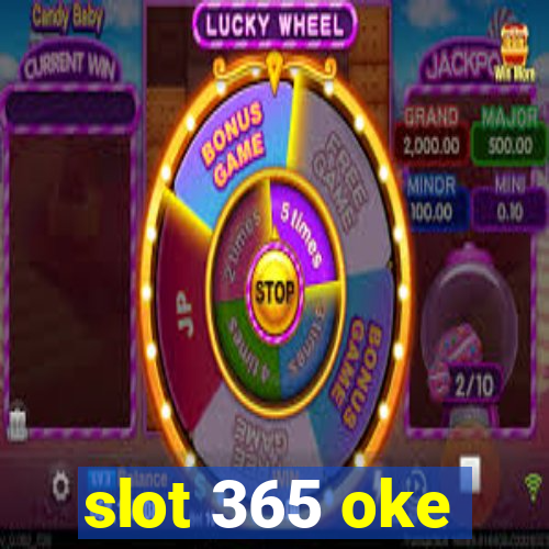 slot 365 oke