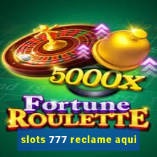 slots 777 reclame aqui