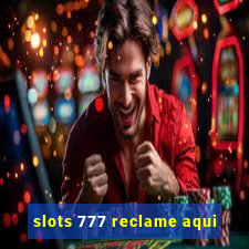 slots 777 reclame aqui