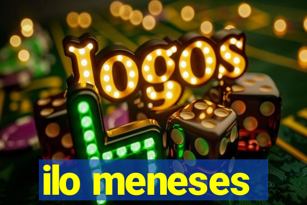 ilo meneses