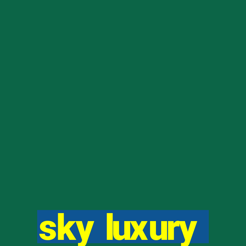 sky luxury