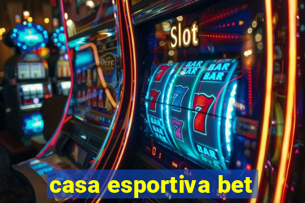 casa esportiva bet