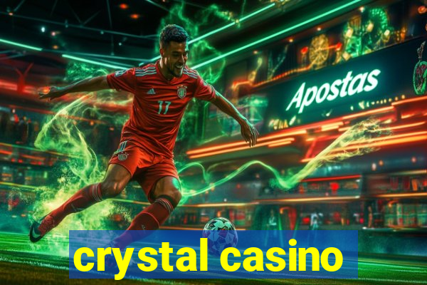 crystal casino