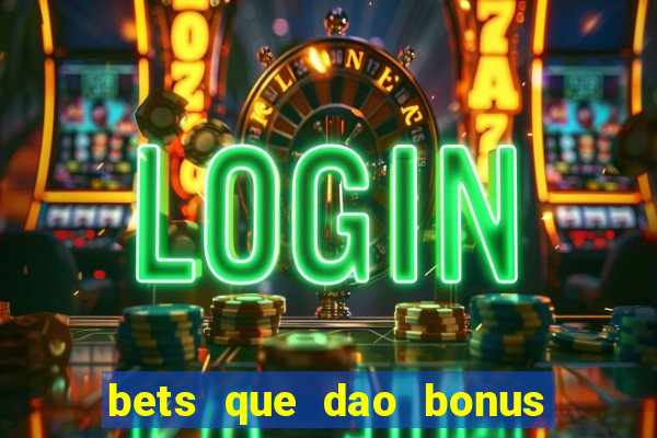 bets que dao bonus no cadastro