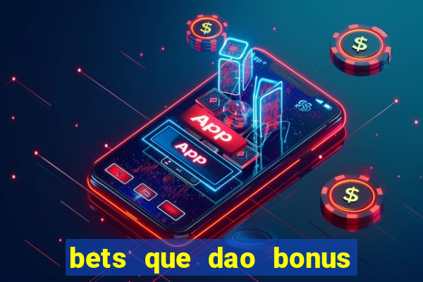 bets que dao bonus no cadastro