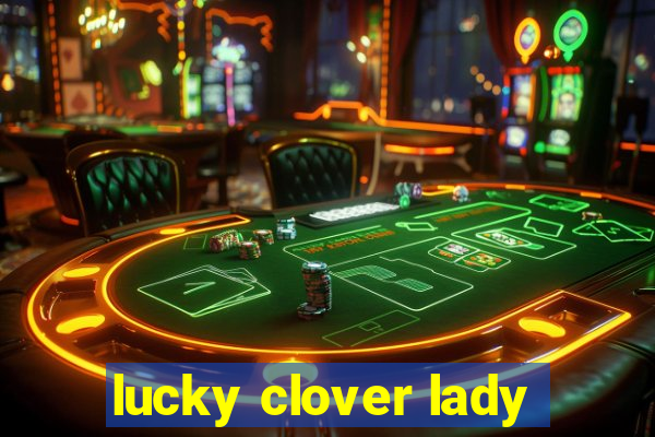 lucky clover lady