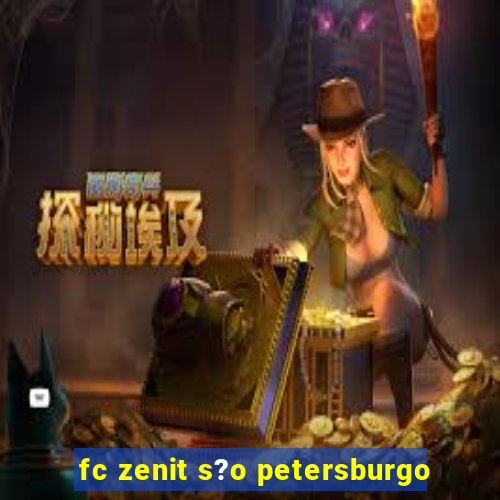 fc zenit s?o petersburgo