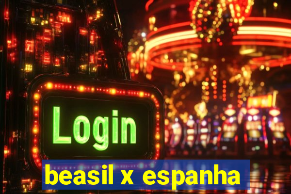 beasil x espanha