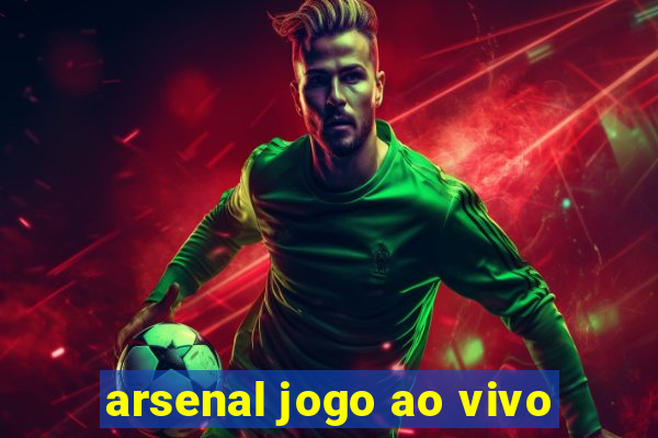 arsenal jogo ao vivo