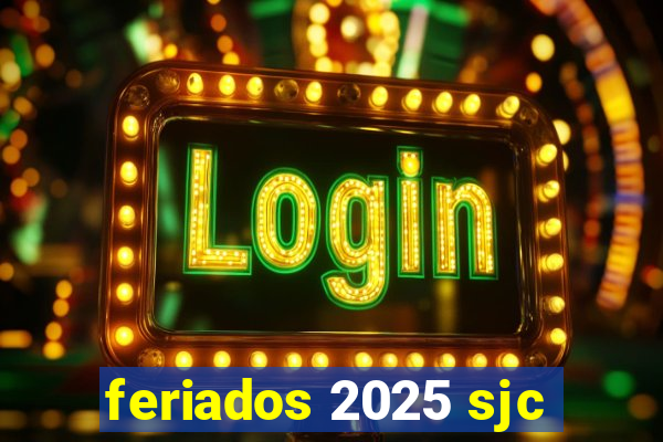 feriados 2025 sjc