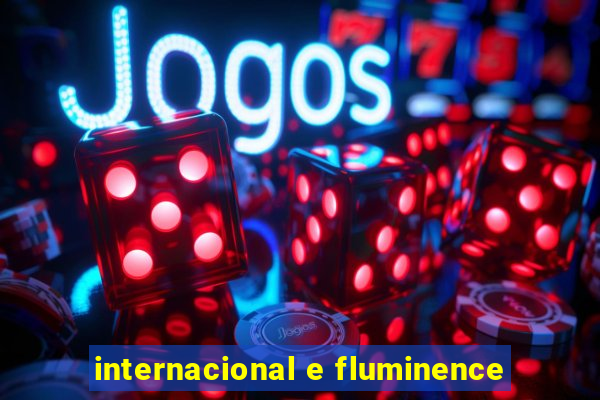 internacional e fluminence