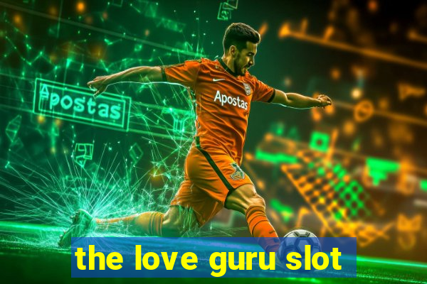 the love guru slot