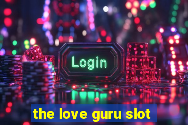 the love guru slot