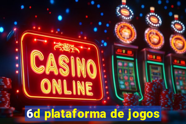 6d plataforma de jogos